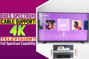 Does Spectrum Cable Support 4K Television