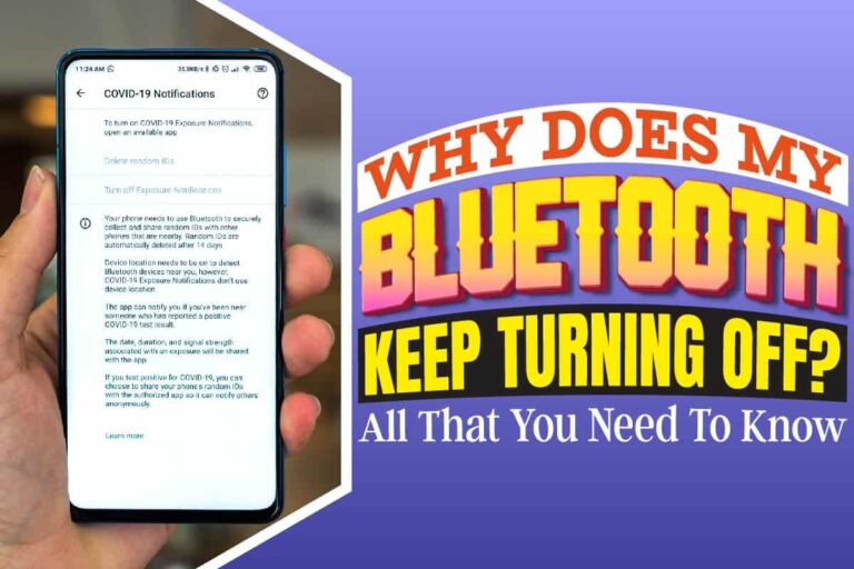 Why Does My Bluetooth Keep Turning Off? All That You Need To Know