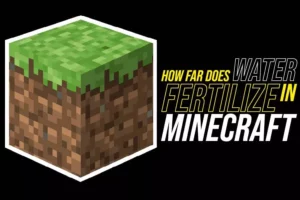 How Far Does Water Fertilize In Minecraft