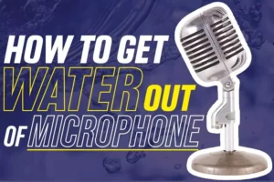 How To Get Water Out Of Microphon