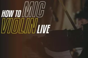 How To Mic Violin Live