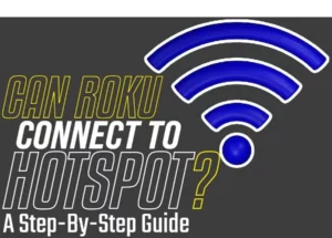 Can Roku Connect To Hotspot