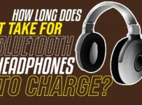 How Long Does It Take For Bluetooth Headphones To Charge