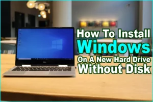 How To Install Windows On A New Hard Drive Without Disk